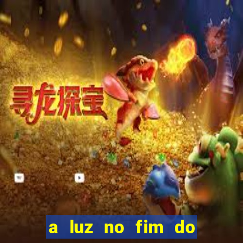 a luz no fim do mundo filme completo dublado